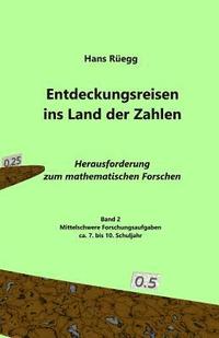 bokomslag Entdeckungsreisen ins Land der Zahlen: Herausforderung zum mathematischen Forschen - Ca. 7. bis 10. Schuljahr