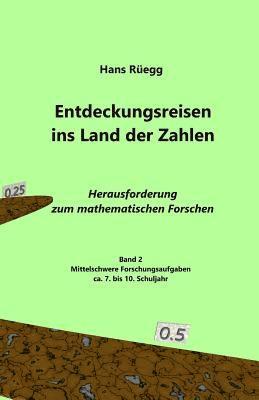 bokomslag Entdeckungsreisen ins Land der Zahlen: Herausforderung zum mathematischen Forschen - Ca. 7. bis 10. Schuljahr