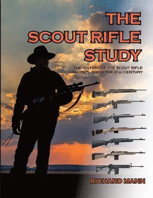 bokomslag The Scout Rifle Study: The History of the Scout Rifle and its place in the 21st Century