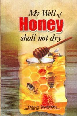 bokomslag My Well of Honey shall not dry