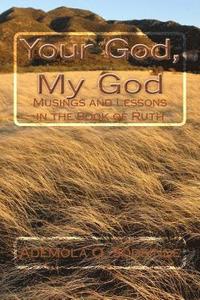 bokomslag Your God, My God: Musings and Lessons in the Book of Ruth