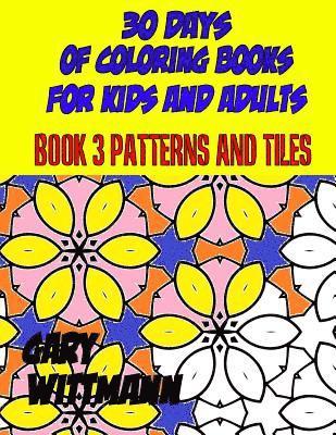 30 Days of Coloring Books for Kids and Adults Book 3 Patterns and Tiles: Relaxing Coloring, 1