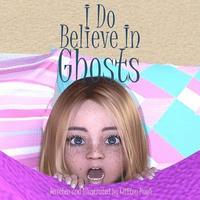 bokomslag I Do Believe In Ghosts