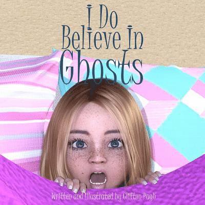 I Do Believe In Ghosts 1