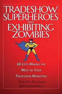 bokomslag Tradeshow Superheroes and Exhibiting Zombies: 66 Lists Making the Most of Your Tradeshow Marketing