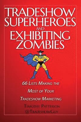 bokomslag Tradeshow Superheroes and Exhibiting Zombies: 66 Lists Making the Most of Your Tradeshow Marketing