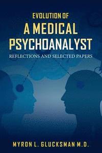 bokomslag Evolution of a Medical Psychoanalyst: Reflections and Selected Papers