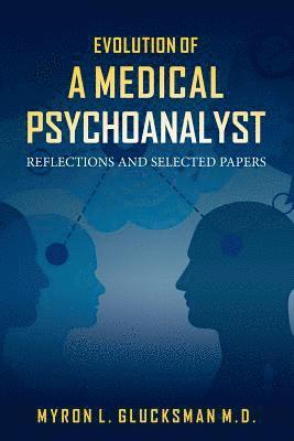 bokomslag Evolution of a Medical Psychoanalyst: Reflections and Selected Papers