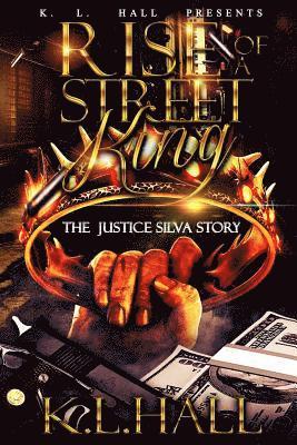 K. L. Hall - Rise of a Street King: The Justice Silva Story, Häftad