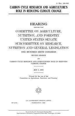 United States Senate, Committee On Agriculture - Carbon cycle research and agriculture's role in reducing climate change, Häftad