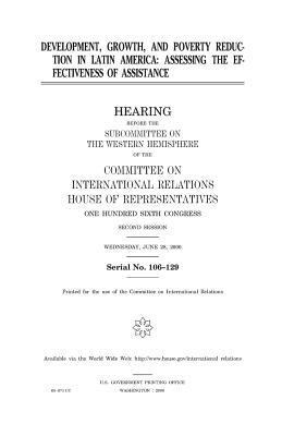 United States House of Representatives, Committee on International Relations - Development, growth, and poverty reduction in Latin America: accessing the effectiveness of assistance, Häftad