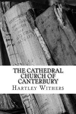 Hartley Withers - The Cathedral Church of Canterbury, Häftad. Tillgänglighet: Lägg i varukorg