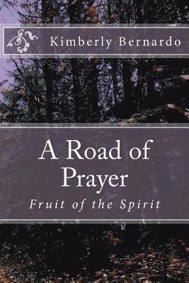 A Road of Prayer: Fruit of the Spirit 1