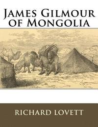 bokomslag James Gilmour of Mongolia: His Diaries Letters and Reports