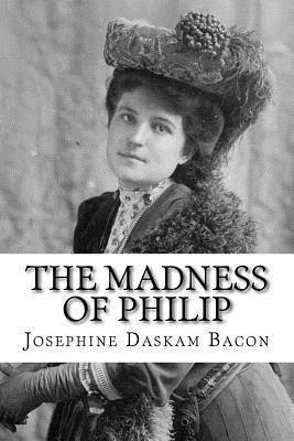 Josephine Daskam Bacon - The Madness of Philip, Häftad