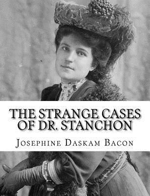Josephine Daskam Bacon - The Strange Cases of Dr. Stanchon, Häftad