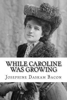 While Caroline Was Growing 1