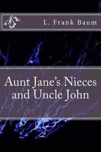 bokomslag Aunt Jane's Nieces and Uncle John