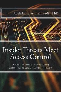 bokomslag Insider Threats Meet Access Control: Insider Threats Detected Using Intent-Based Access Control (Ibac)