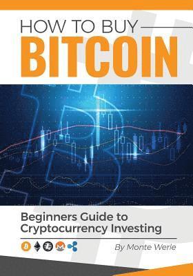 bokomslag How To Buy Bitcoin: A Beginners Guide To Investing In Cryptocurrency