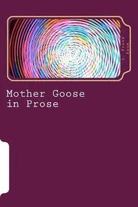 bokomslag Mother Goose in Prose