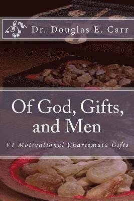 bokomslag Of God, Gifts, and Men: V1 Motivational Charismata Gifts