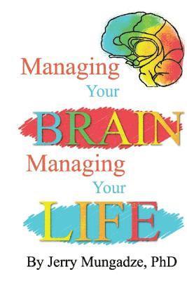 Jerry Mungadze Phd - Managing Your Brain, Managing Your Life, Häftad