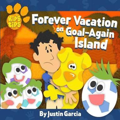 bokomslag Kip's Tips: Forever Vacation on Goal-Again Island