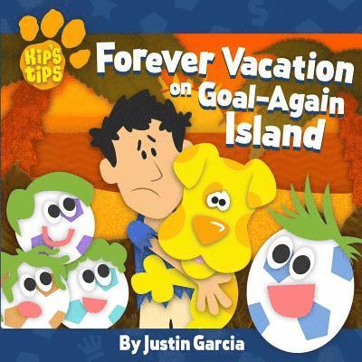 Kip's Tips: Forever Vacation on Goal-Again Island 1