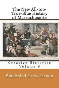 bokomslag The New All-too-True-Blue History of Massachusetts