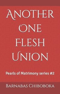 bokomslag Another One Flesh Union: Pearls of Matrimony