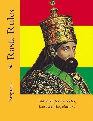 Rasta Rules: 144 Rastafarian Rules, Laws and Regulations 1