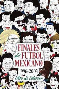 bokomslag Finales del Futbol Mexicano 1996-2003 Libro para Colorear