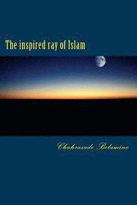 bokomslag The Inspired Ray of Islam