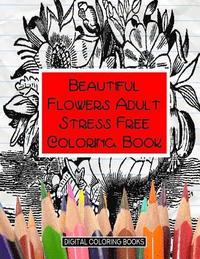 bokomslag Beautiful Flowers Adult Stress Free Coloring Book