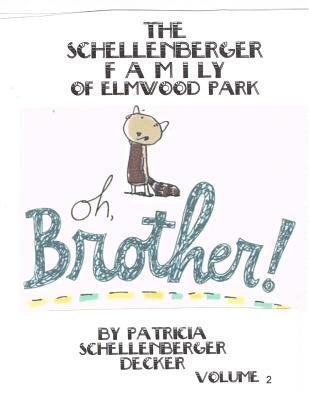 Patricia Schellenberger Decker - OH BROTHER! -- Schellenberger Family of Elmwood Park, Illinois, Häftad