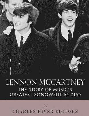 Lennon-McCartney: The Story of Music's Greatest Songwriting Duo 1
