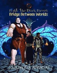 bokomslag Fight the Dark Forces. Bridge Between Worlds Coloring Book Adventure