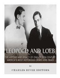 bokomslag Leopold and Loeb: The History and Legacy of One of 20th Century America's Most Notorious Crimes and Trials