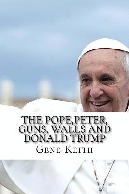 bokomslag The Pope, Peter, Guns, Walls and Donald Trump