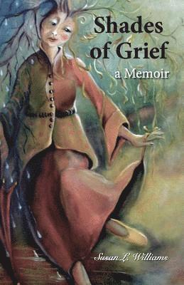 Susan L. Williams - Shades of Grief: A Memoir, Häftad