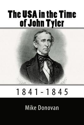 Mike Donovan - The USA in the Time of John Tyler: 1841-1845, Häftad