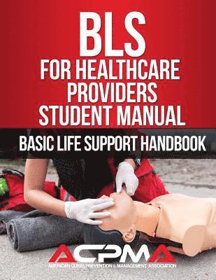 BLS For Healthcare Providers Student Manual: Basic Life Support Handbook 1
