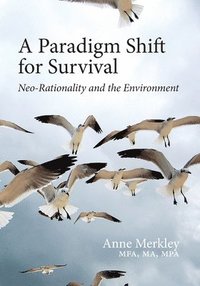 bokomslag A Paradigm Shift for Survival: Neo-Rationality and the Environment