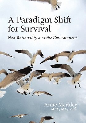 A Paradigm Shift for Survival: Neo-Rationality and the Environment 1