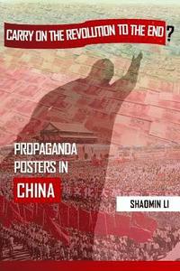 bokomslag 'Carry On the Revolution to the End'?: Propaganda Posters in China