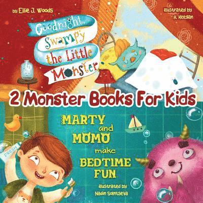2 Monster Books for Kids: (Monster Books for Kids Collection; Including 'Goodnight, Swampy the Little Monster' & 'Marty and Momo Make Bedtime Fu 1