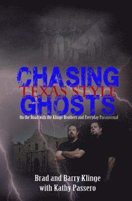 Chasing Ghosts Texas Style: On the Road with the Klinge Brothers and Everyday Paranormal 1