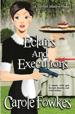 Eclairs and Executions: A Terrified Detective Mystery Book 1