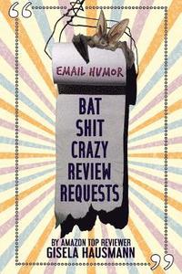 bokomslag BAT SHIT CRAZY Review Requests: Email Humor